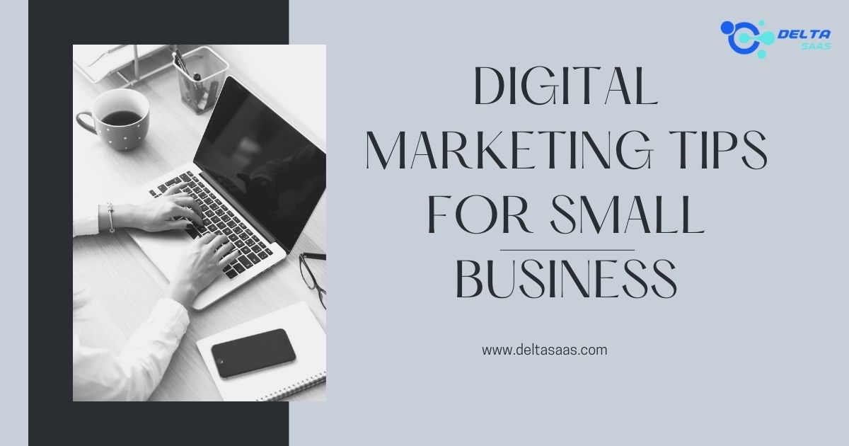 Digital Marketing Tips for Small Business by Delta SaaS