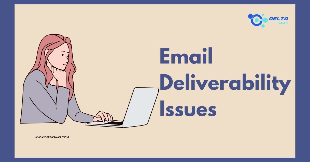 Email Deliverability Issues by Delta SaaS