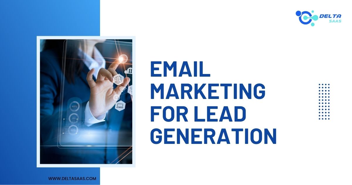 Email Marketing for Lead Generation by Delta SaaS