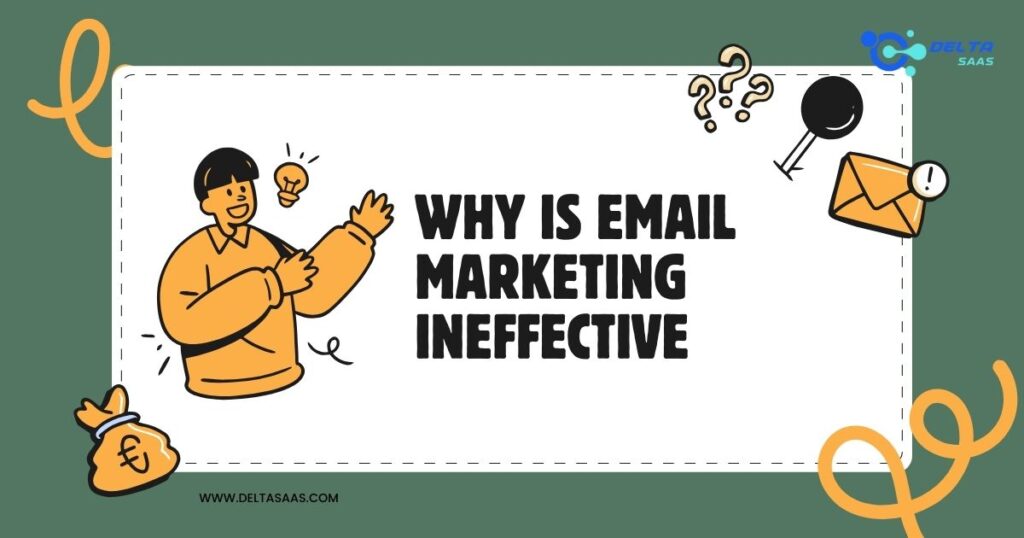 Why Is Email Marketing Ineffective by Delta SaaS