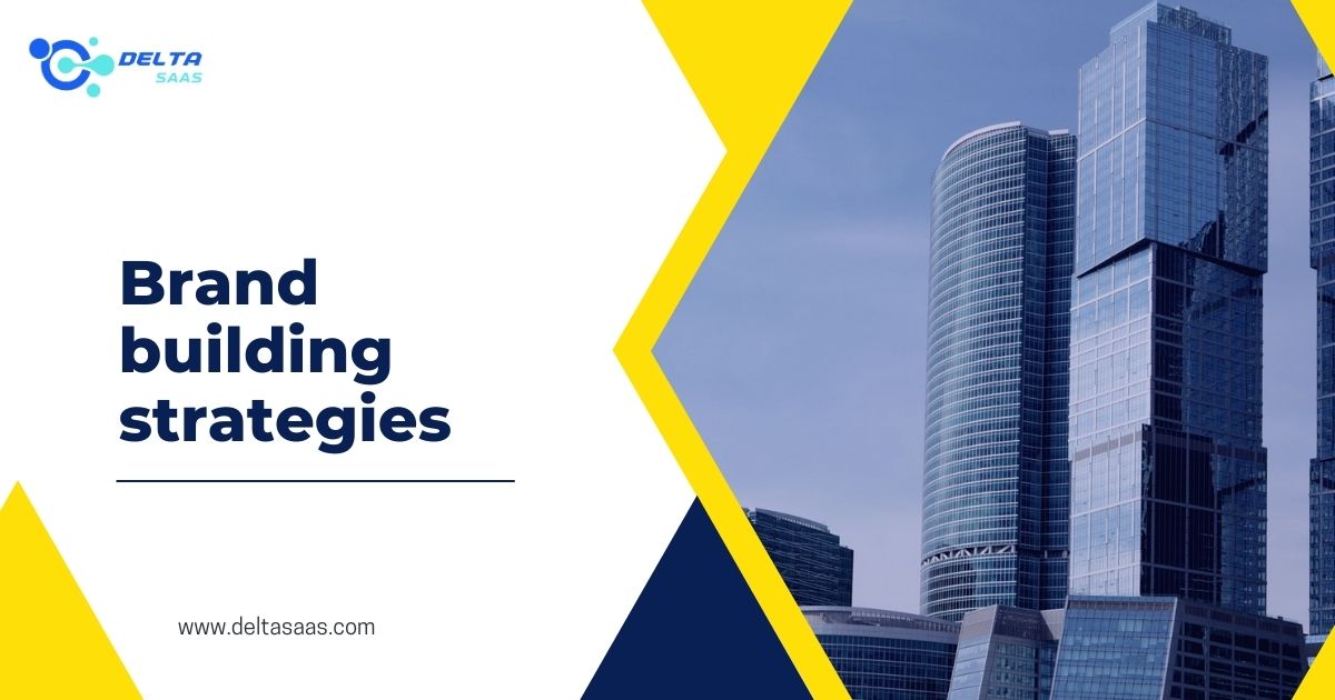 brand building strategies by Delta SaaS